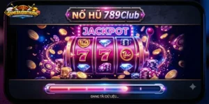 Nổ Hũ 789Club – Điểm Qua Từng Khâu Quan Trọng