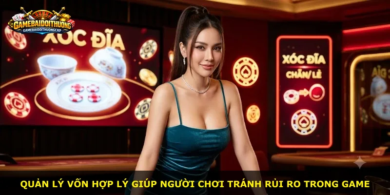 Quản lý vốn hợp lý giúp người chơi tránh rủi ro trong game