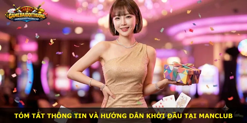 Tóm tắt thông tin và hướng dẫn khởi đầu tại Manclub