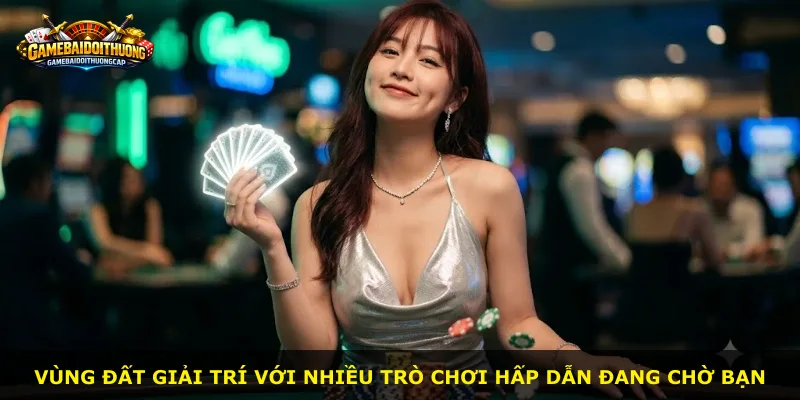 Vùng đất giải trí với nhiều trò chơi hấp dẫn đang chờ bạn